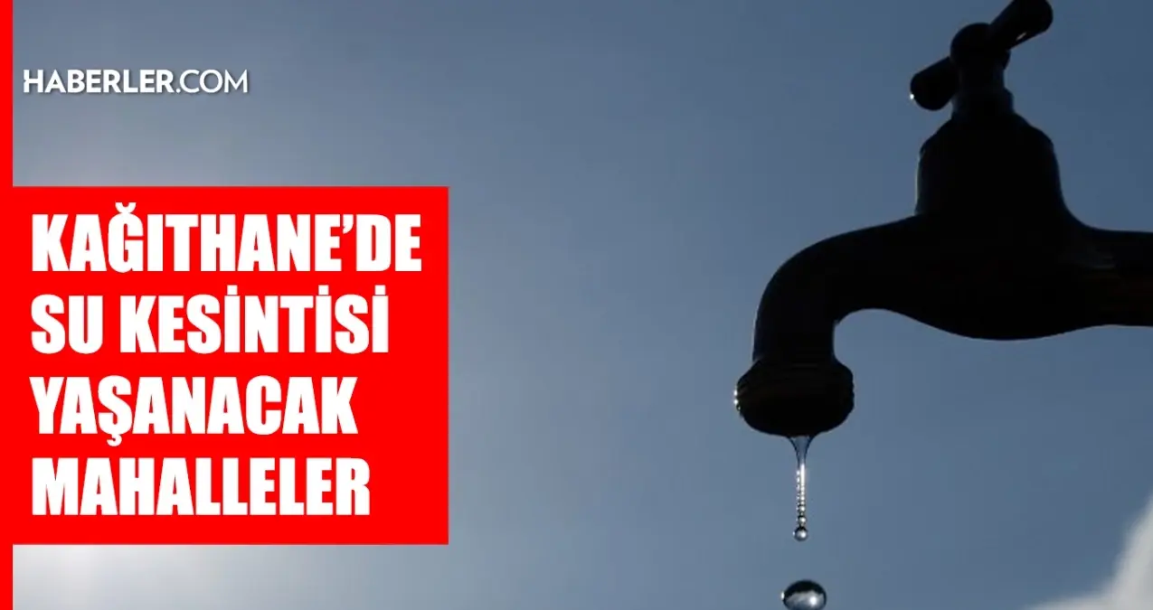 İstanbul KAĞITHANE su kesintisi! 18-19 Temmuz İSKİ Kağıthane su kesintisi ne zaman bitecek, sular ne zaman gelecek?