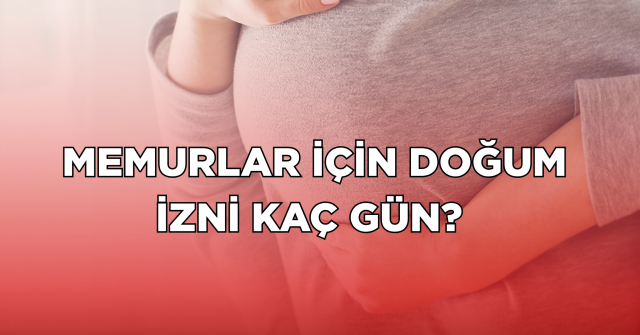 Memurlar için doğum izni kaç gün? 2025'te doğum izni maaş kesintisi olur mu? Memurlar için doğum izni kaç gün? 2025'te doğum izni maaş kesintisi olur mu?
