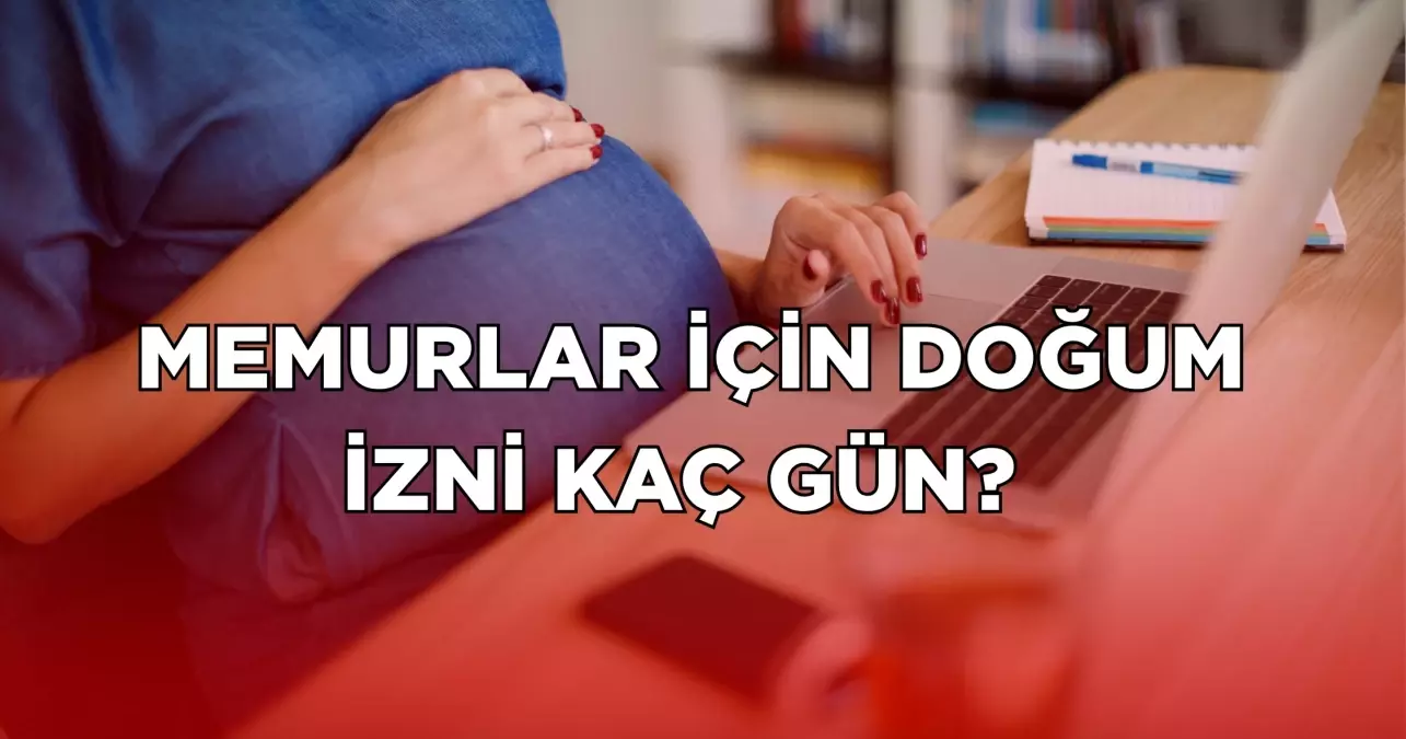 Memurlar için doğum izni kaç gün? 2025'te doğum izni maaş kesintisi olur mu?