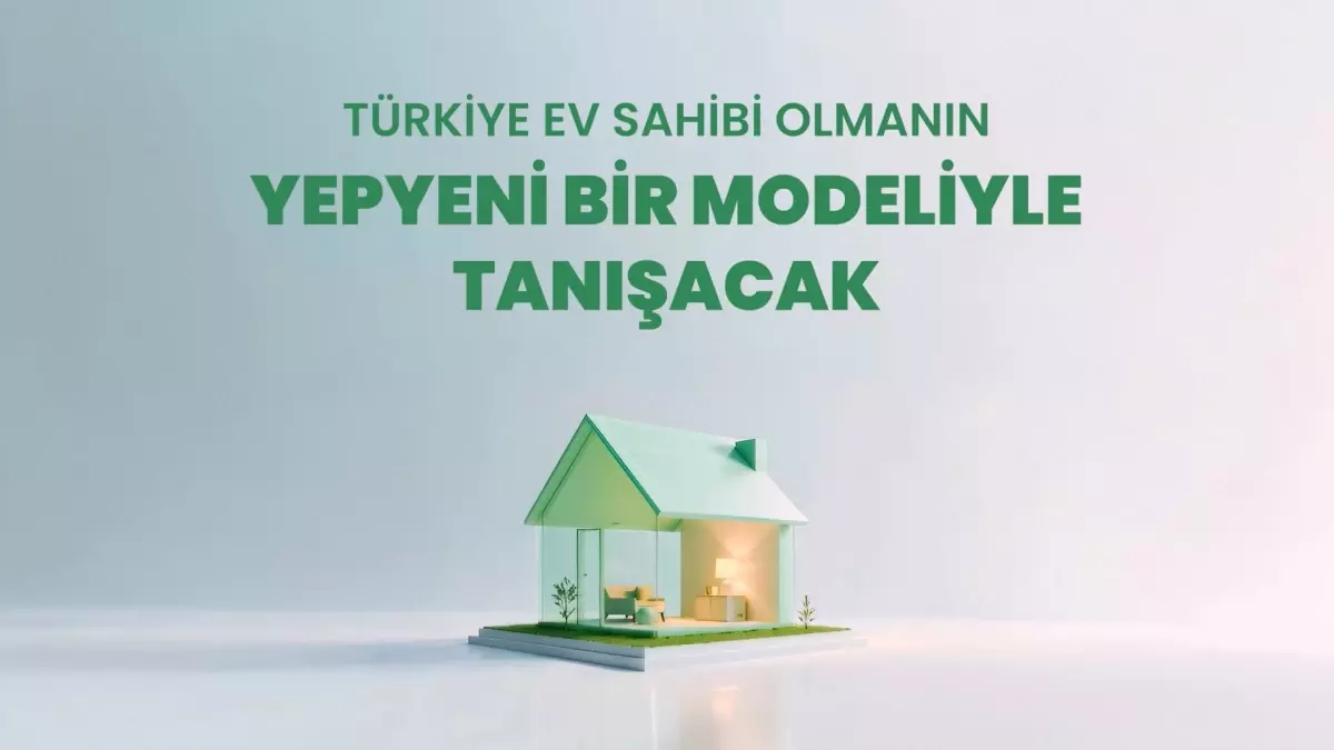 Küçük Birikimlerle Ev Sahibi Olma İmkanı: Gayrimenkul Sertifikası Projesi Duyurulacak