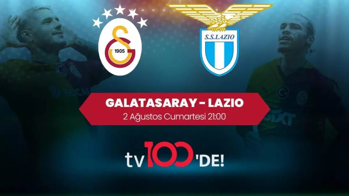 Galatasaray-Lazio Hazırlık Maçı tv100'de Canlı Yayınlanacak!