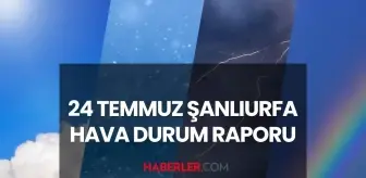 ŞANLIURFA HAVA DURUMU: 24 Temmuz Perşembe günü Urfa'da hava durumu nasıl? Şanlıurfa 5 günlük hava durumu tahmini