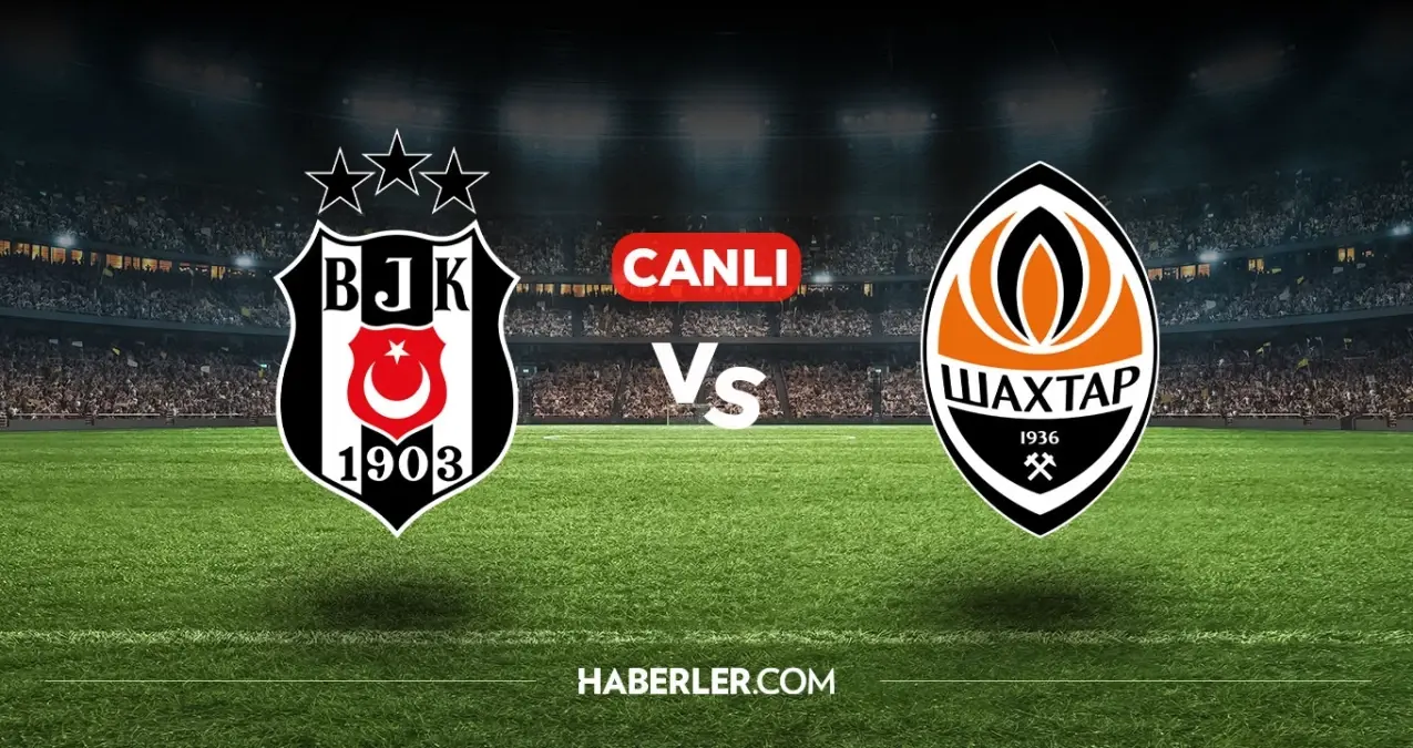 Beşiktaş Shakhtar Donetsk CANLI izle! Beşiktaş Shakhtar Donetsk maçı hangi kanalda, nasıl izlenir?