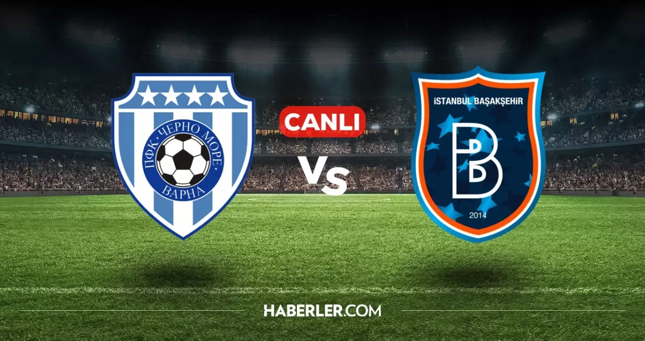 Cherno More Başakşehir CANLI nereden izlenir? Cherno More Başakşehir maçı hangi kanalda, nasıl izlenir?