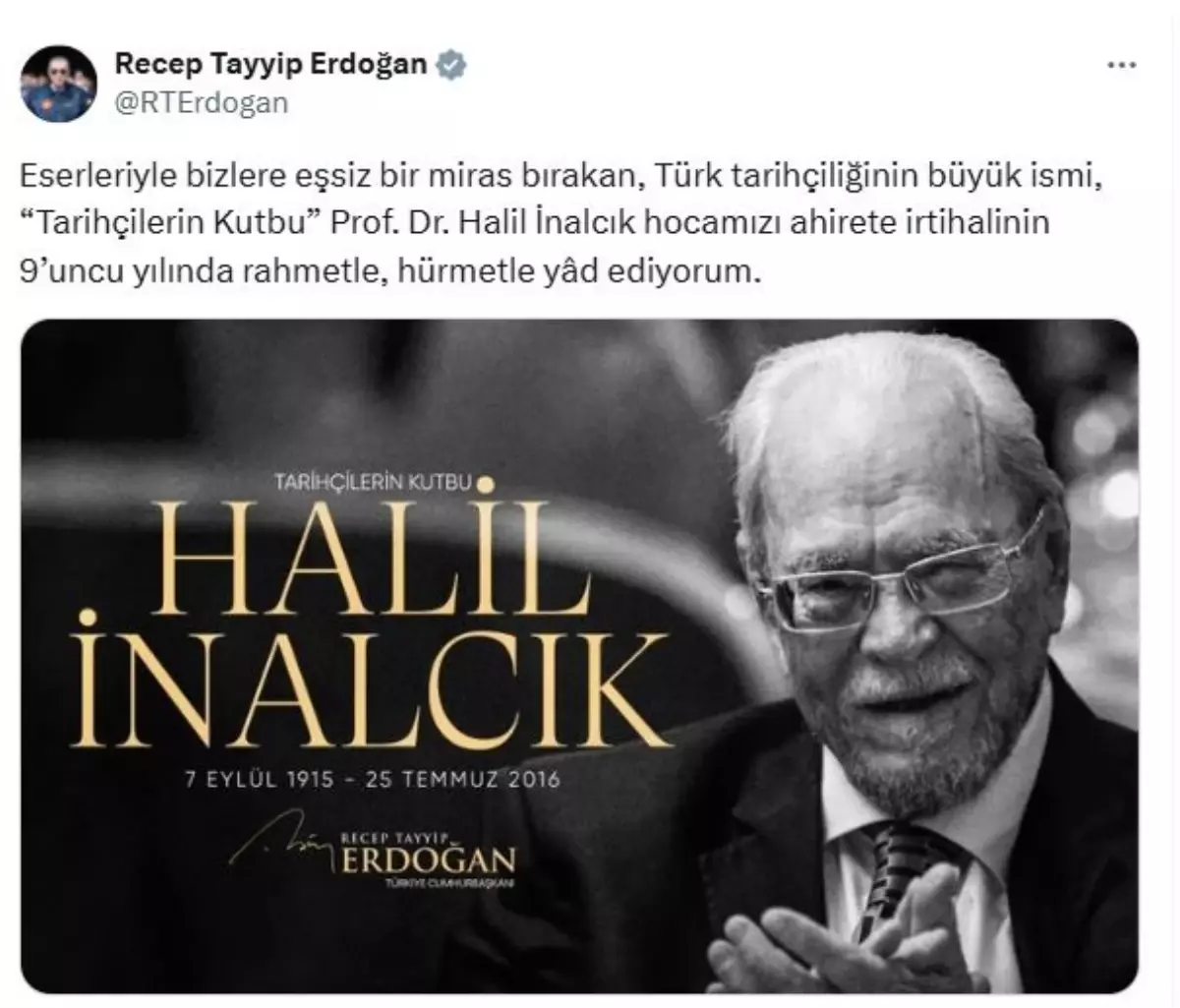 Cumhurbaşkanı Erdoğan: Prof. Dr. Halil İnalcık'ı rahmetle, hürmetle yad ediyorum