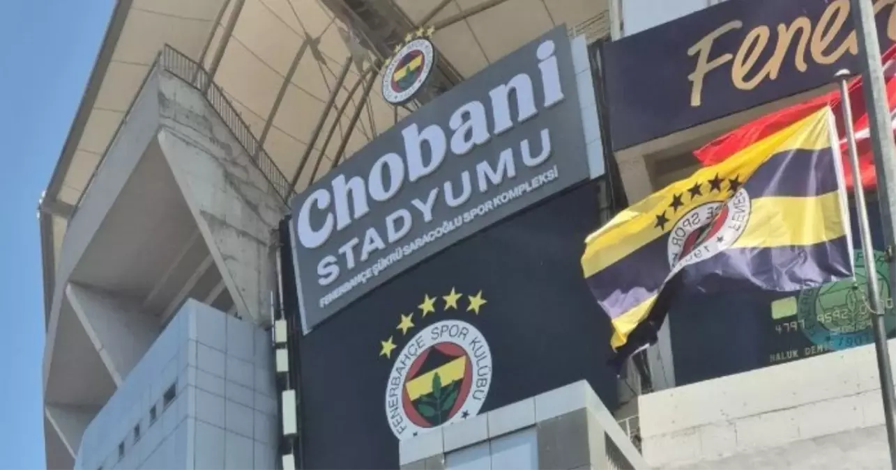 Chobani ne demek? Fenerbahçe stadyumunun yeni ismi ne oldu?