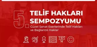 Telif Hakları Sempozyumu'ndan 'güzel sanatlar' camiasına bildiri çağrısı