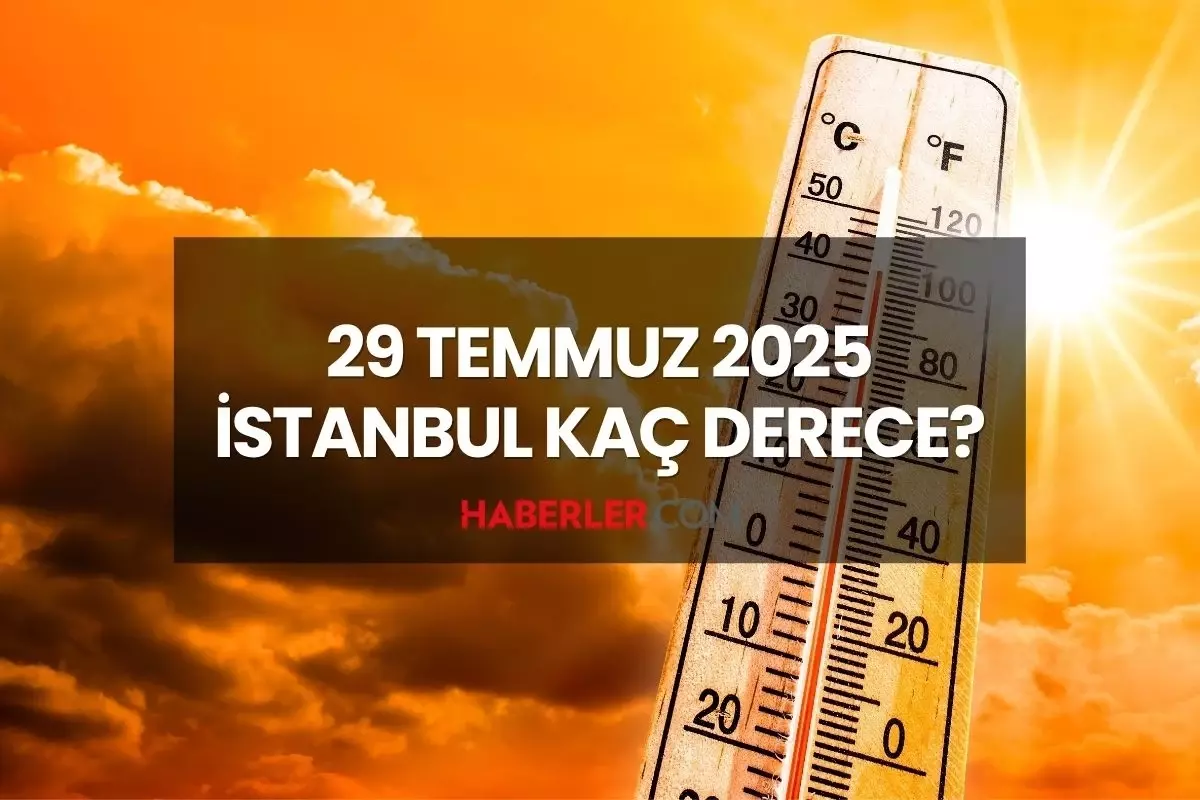 İstanbul kaç derece? 29 Temmuz Salı günü İstanbul hava durumu! İstanbul'da yağmur yağacak mı?
