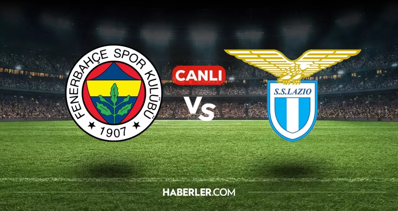 Fenerbahçe Lazio CANLI izle! Fenerbahçe Lazio maçı hangi kanalda, nasıl izlenir?