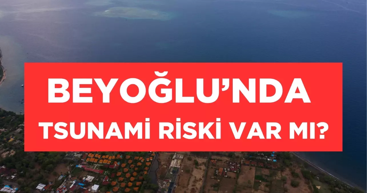 Beyoğlu'nda tsunami riski var mı? Beyoğlu'nda tsunami olur mu? İstanbul tsunami riski haritası!