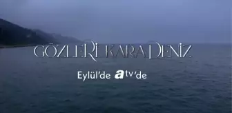 Gözleri Karadeniz konusu ne? Gözleri Karadeniz dizisinin oyuncu kadrosunda kimler var?