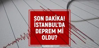 İSTANBUL'DA DEPREM Mİ OLDU? - SON DAKİKA 31 Temmuz 2025 İstanbul'da deprem mi oldu, kaç şiddetinde? AFAD ve Kandilli Rasathanesi SON depremler!