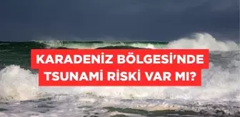 Karadeniz Bölgesi'nde tsunami riski var mı? Karadeniz'de tsunami olur mu?