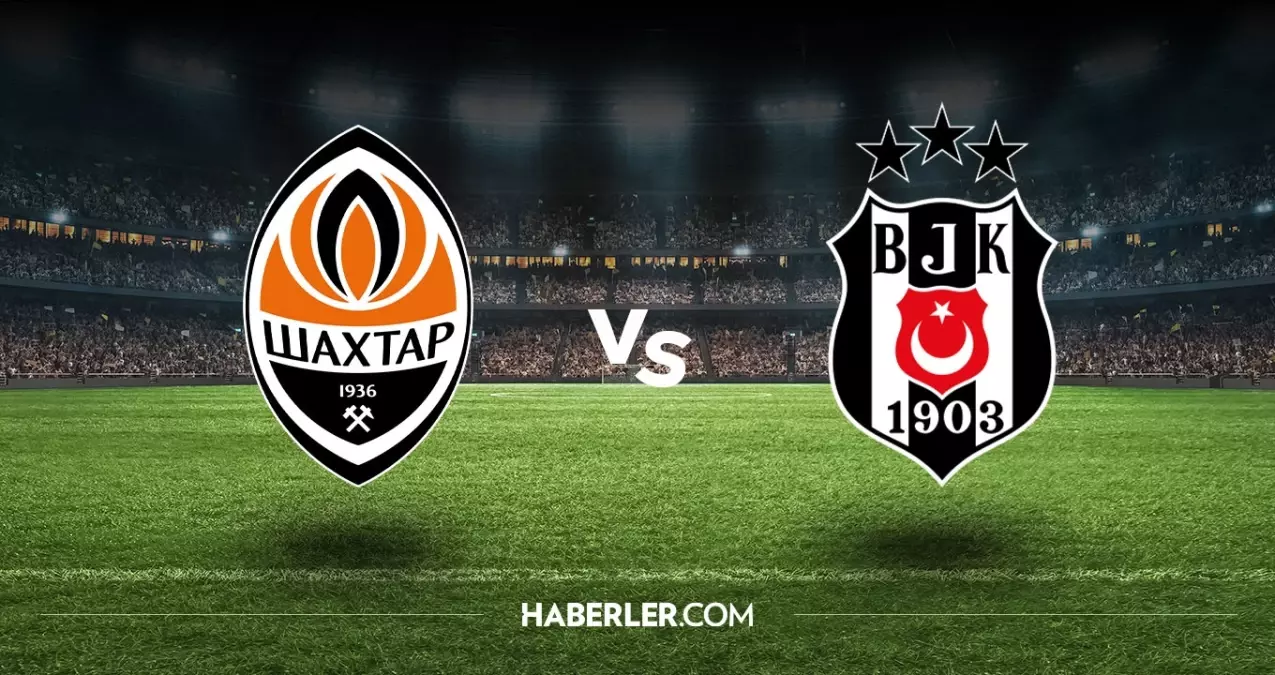 Shakhtar Donetsk Beşiktaş hangi kanalda? Shakhtar Donetsk Beşiktaş maçını hangi kanal veriyor, nerede izlenir?