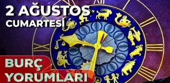 2 Ağustos 2025 Günlük Burç Yorumları! Başak, Koç, Aslan, Terazi burcu AŞK, EVLİLİK, KARİYER, SAĞLIK yorumu
