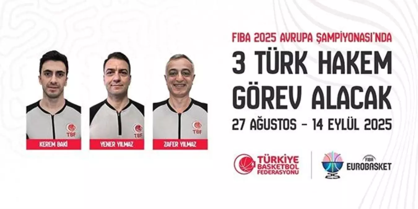 2025 Avrupa Basketbol Şampiyonası'nda Türk Hakemler Görev Alacak