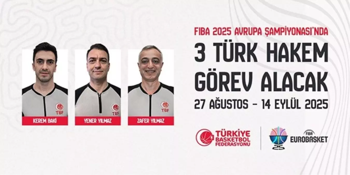 FIBA 2025 Avrupa Basketbol Şampiyonası'nda Türk Hakemler Görev Alacak