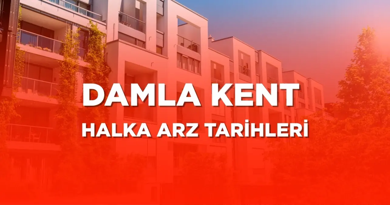 Damla Kent halka arz ne zaman? Damla Kent halka arz hangi bankalarda var, nasıl alınır?