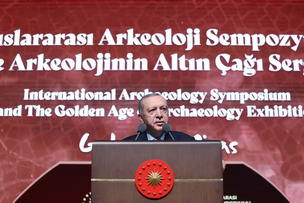 Cumhurbaşkanı Erdoğan, Türkiye'nin Arkeolojik Mirasını Vurguladı