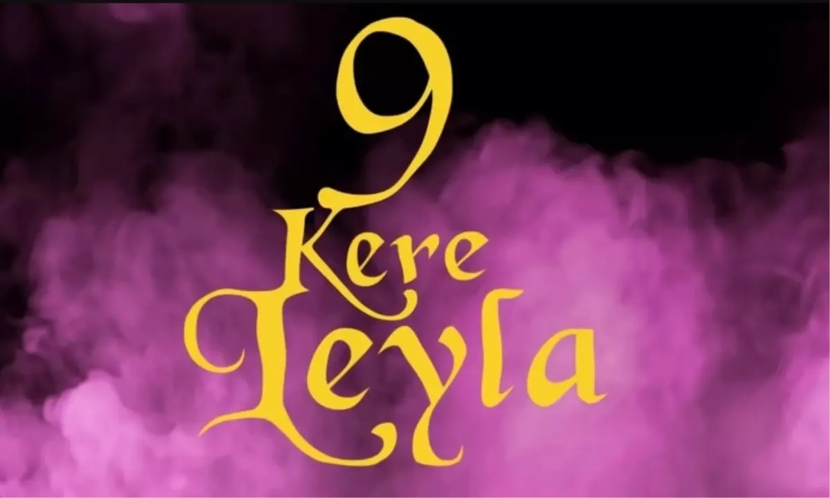 9 Kere Leyla filmi oyuncuları kim, konusu ne, sonu nasıl bitiyor? 9 Kere Leyla filmi ne zaman, nerede çekildi?