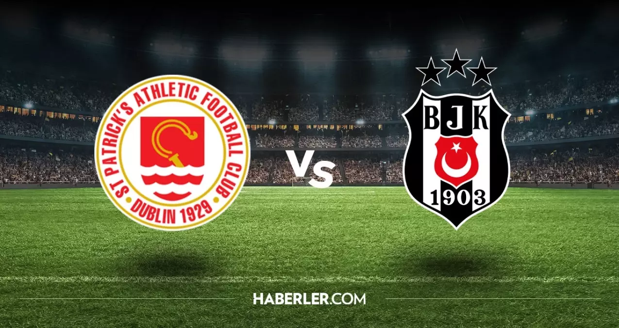 St Patrick's Athletic Beşiktaş hangi kanalda? St Patrick's Athletic Beşiktaş maçını hangi kanal veriyor, nerede izlenir?