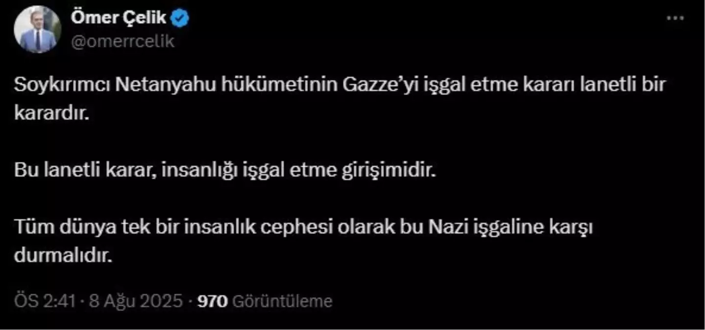 Ömer Çelik'ten Netanyahu'nun Gazze İşgali İçin Sert Açıklama