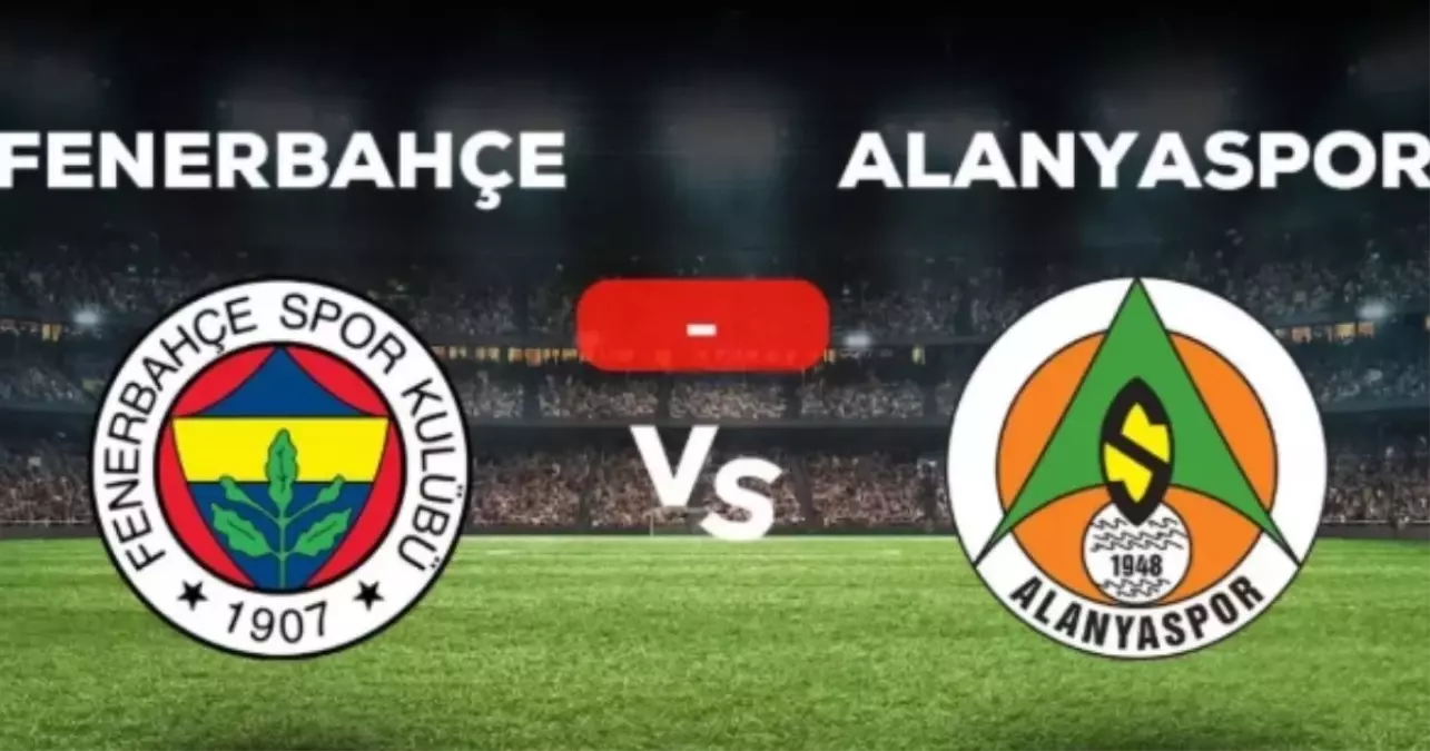 Fenerbahçe Alanyaspor maçı ertelendi mi? Fenerbahçe Alanyaspor maçı neden yok?
