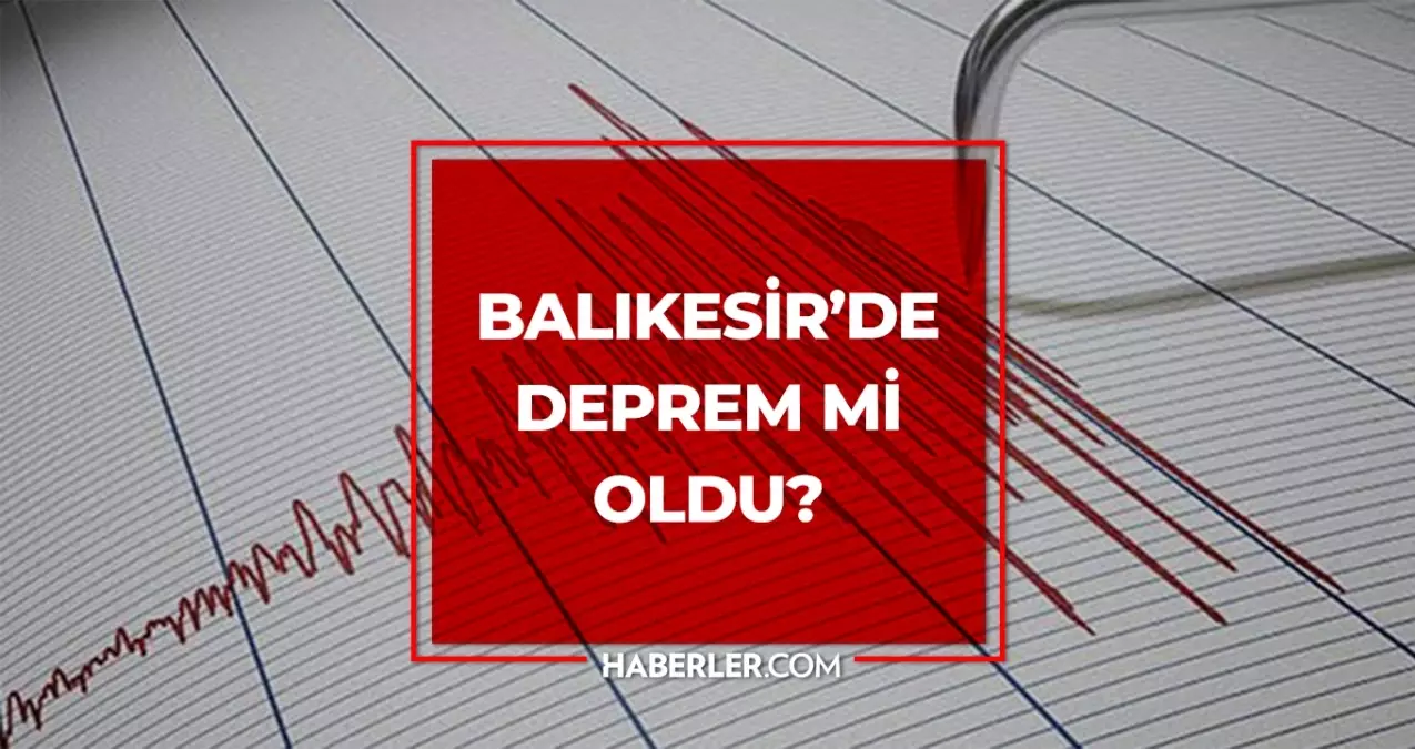 Balıkesir'de deprem mi oldu? SON DAKİKA! 10 Ağustos Balıkesir'de az önce nerede deprem oldu, şu an deprem mi oldu?