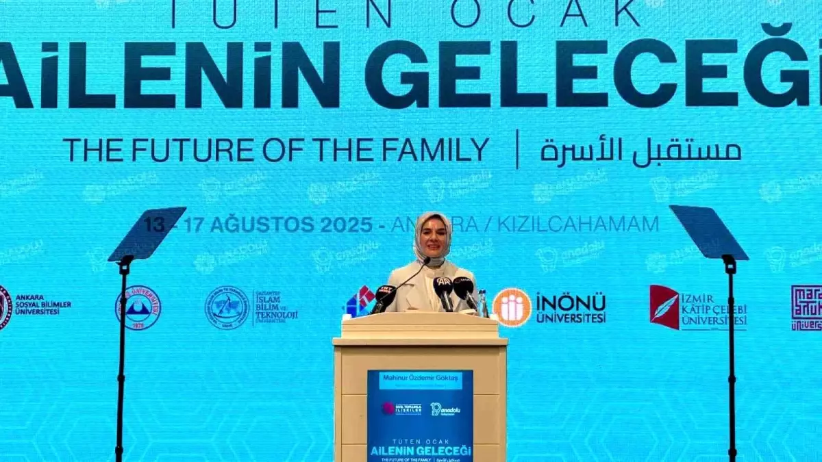 Aile ve Sosyal Hizmetler Bakanı Göktaş: Aileyi Güçlendirmek Milli Güvenlik Meselesidir
