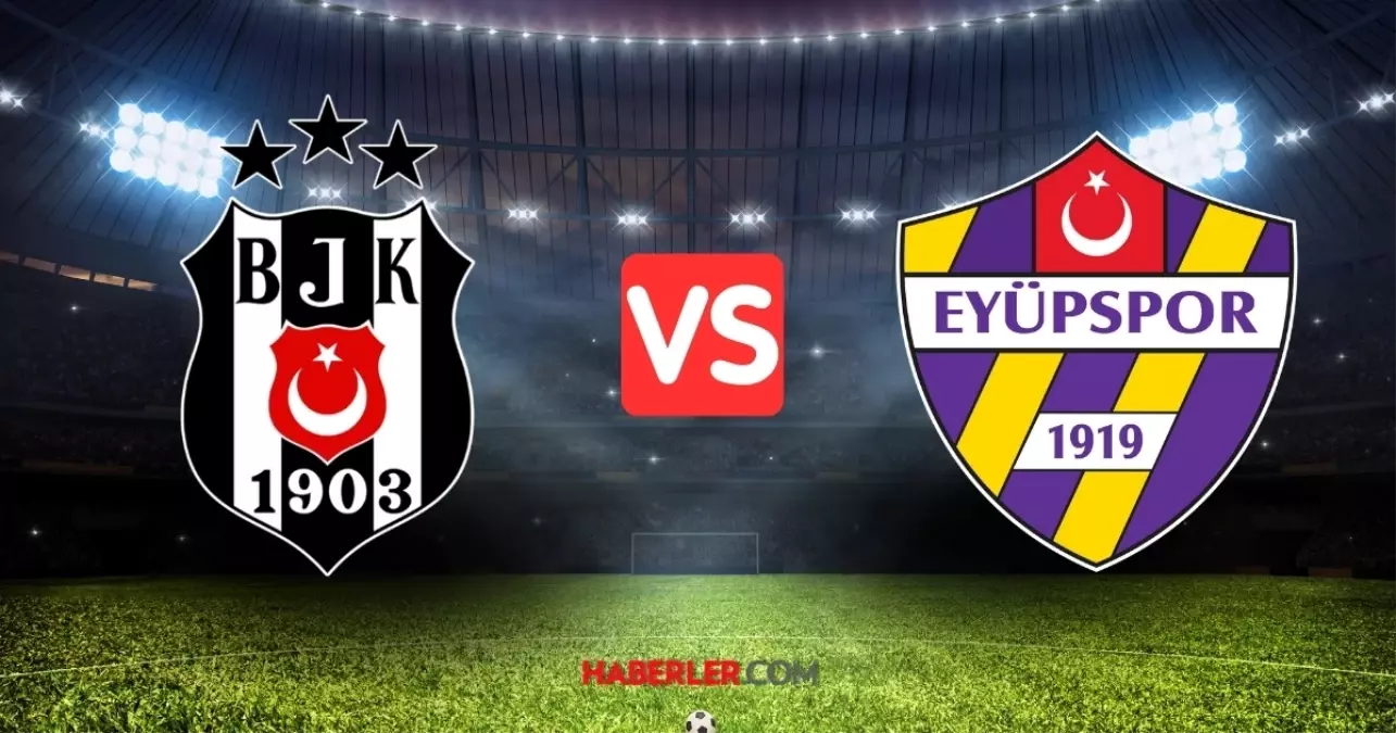 Beşiktaş - Eyüpspor maçı CANLI izle! BEŞİKTAŞ EYÜPSPOR maçı şifresiz, HD izleme linki var mı?