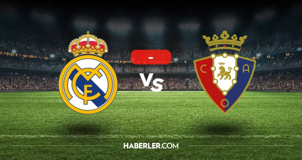 Real Madrid Osasuna maçı kaç kaç, bitti mi? MAÇ SONUCU! Real Madrid Osasuna golleri kim attı, canlı maç anlatımı!