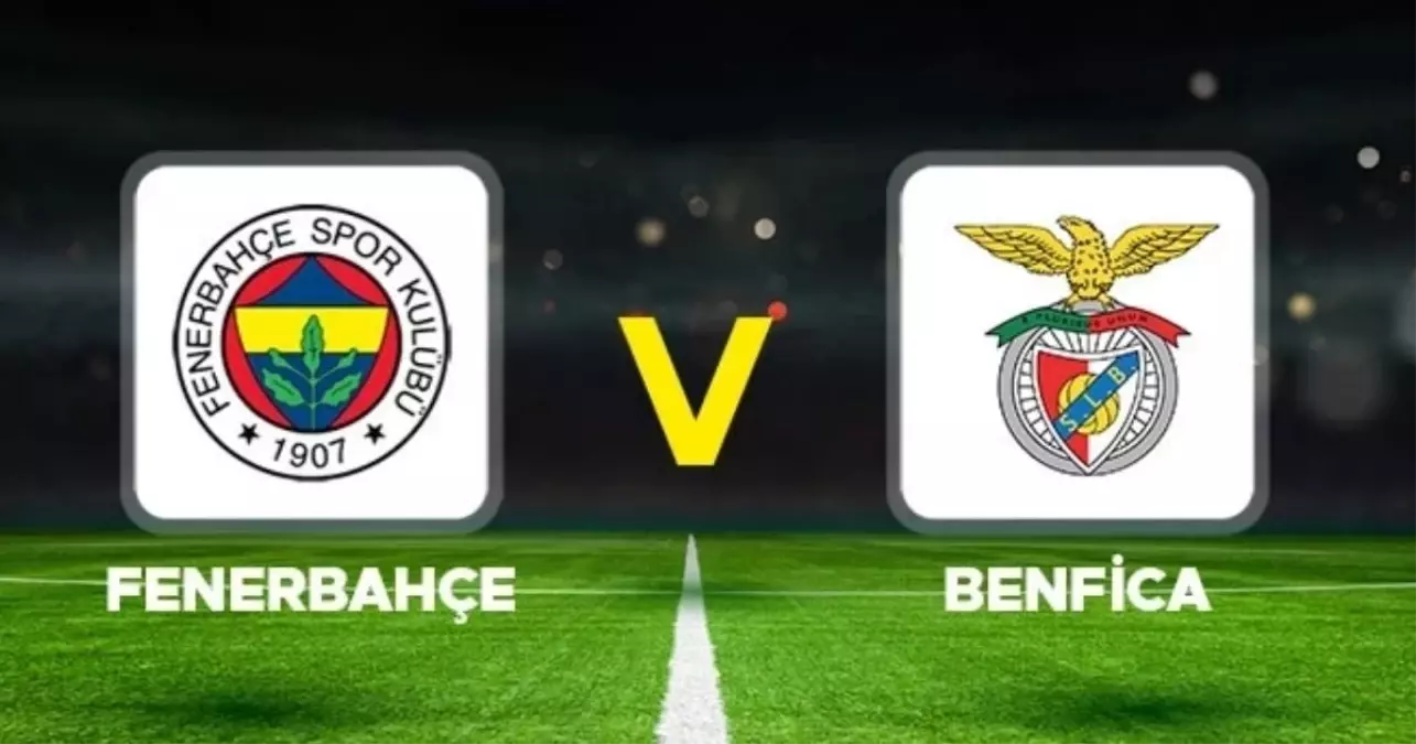 Fenerbahçe-Benfica maçı ne zaman? Fenerbahçe-Benfica maçı hangi kanalda canlı yayınlanacak?