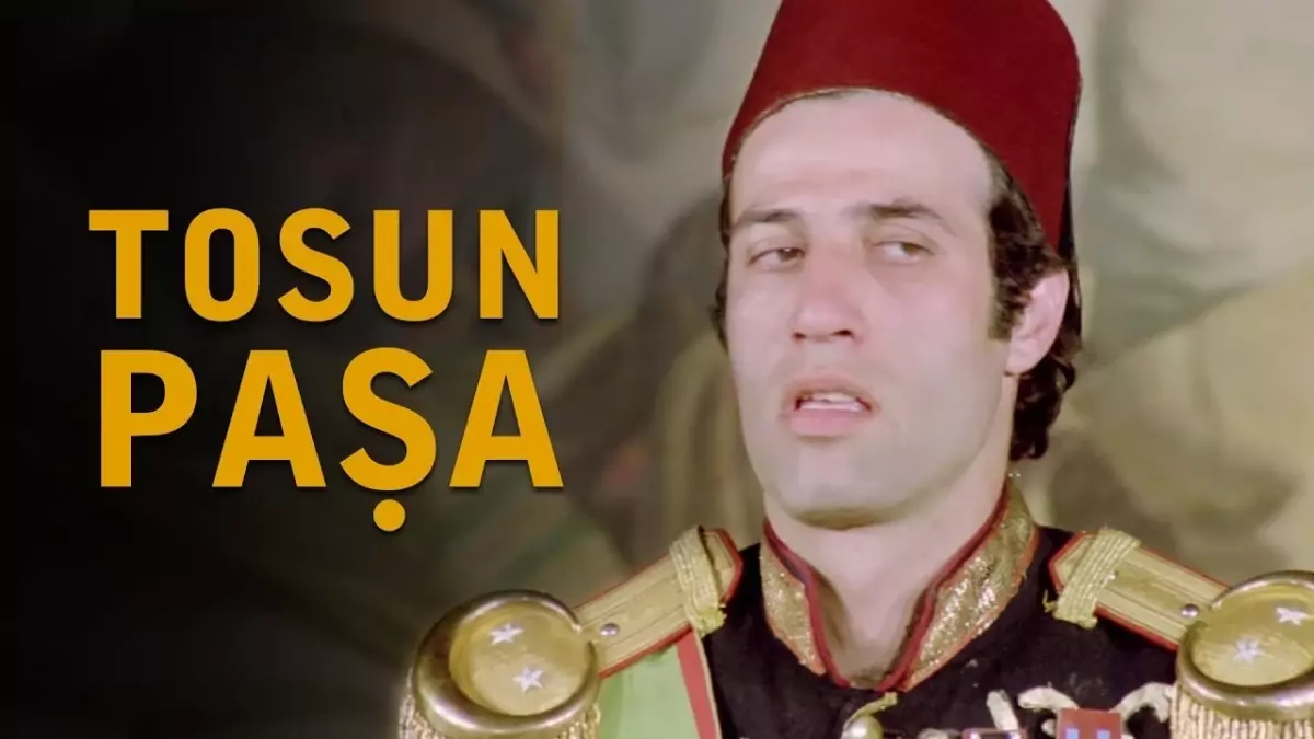 Tosun Paşa filmi konusu nedir? Tosun Paşa filmi oyuncu kadrosunda kimler var, film ne zaman çekildi?