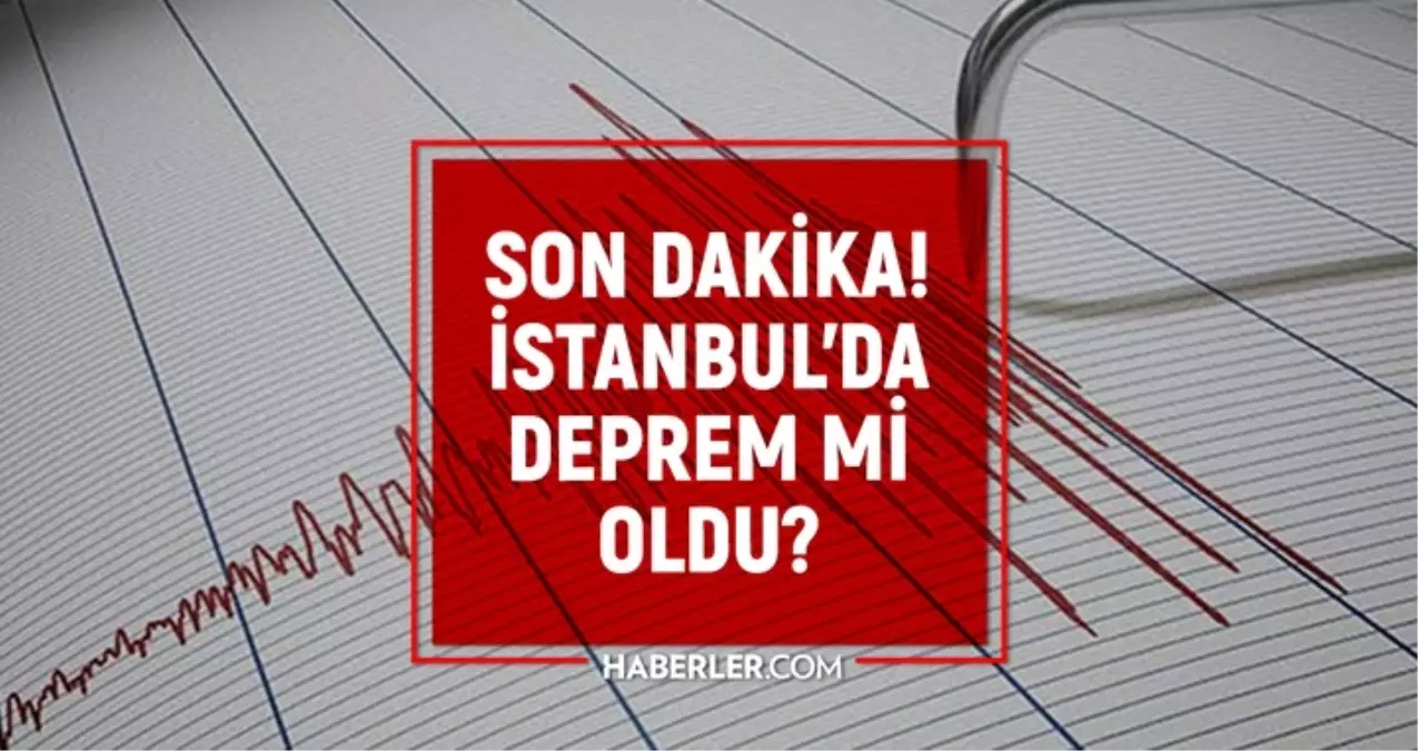 İstanbul'da deprem mi oldu? SON DAKİKA! 23 Ağustos İstanbul'da az önce nerede deprem mi oldu?