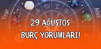 29 Ağustos günlük burç yorumları! Hangi burçları neler bekliyor? Aşk, Para, Kariyer ve günün astrolojik yorumu...
