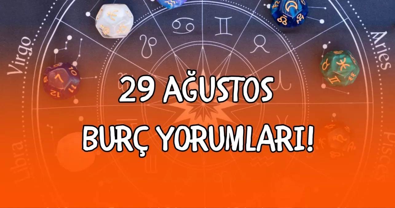29 Ağustos günlük burç yorumları! Hangi burçları neler bekliyor? Aşk, Para, Kariyer ve günün astrolojik yorumu...