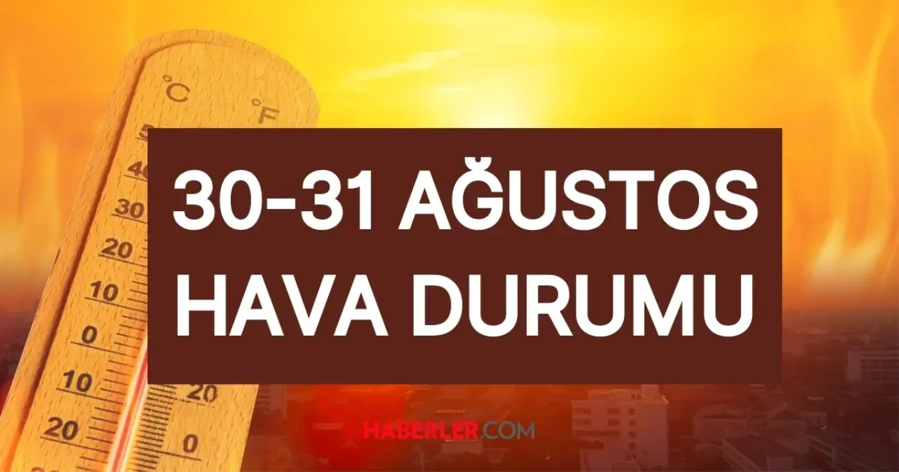 Bu hafta sonu hava nasıl olacak? 30-31 Ağustos hafta sonu hava nasıl? İstanbul, Ankara, İzmir hava durumu!