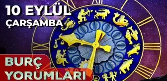 10 Eylül Günlük Burç Yorumları 2025! Aslan, Yengeç, Akrep, Başak burcu AŞK, EVLİLİK, KARİYER, SAĞLIK yorumu