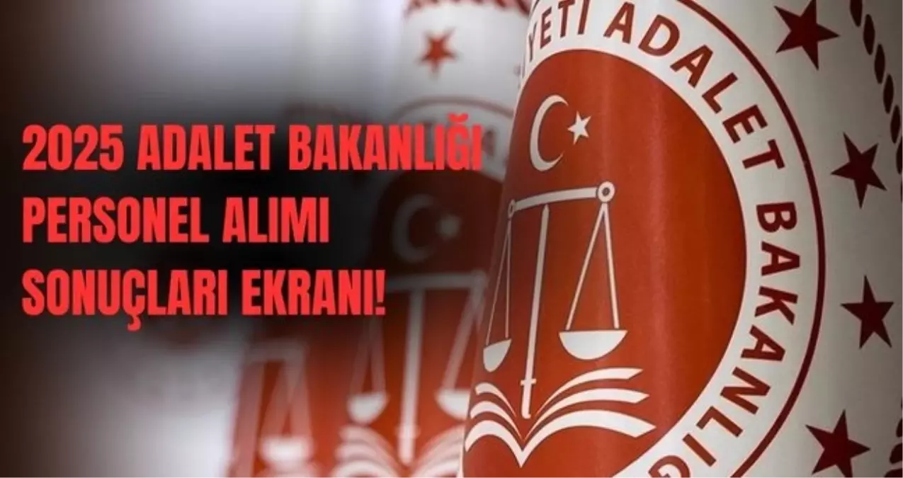 2025 İKM SONUÇ SORGULAMA: Adalet Bakanlığı infaz koruma memuru alımı sonuçları açıklandı mı?