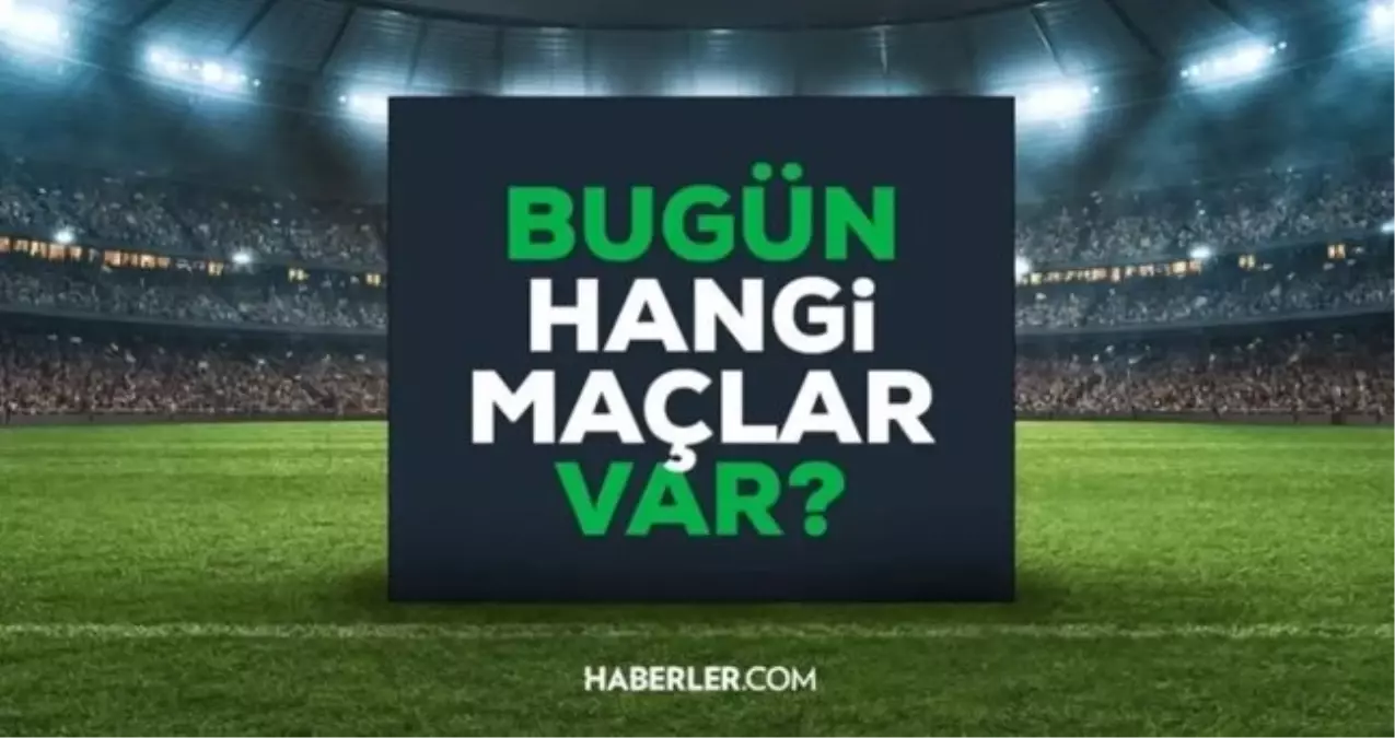 Bugün hangi maçlar var? 13 Eylül maç takvimi! Bugün kimin maçı var?