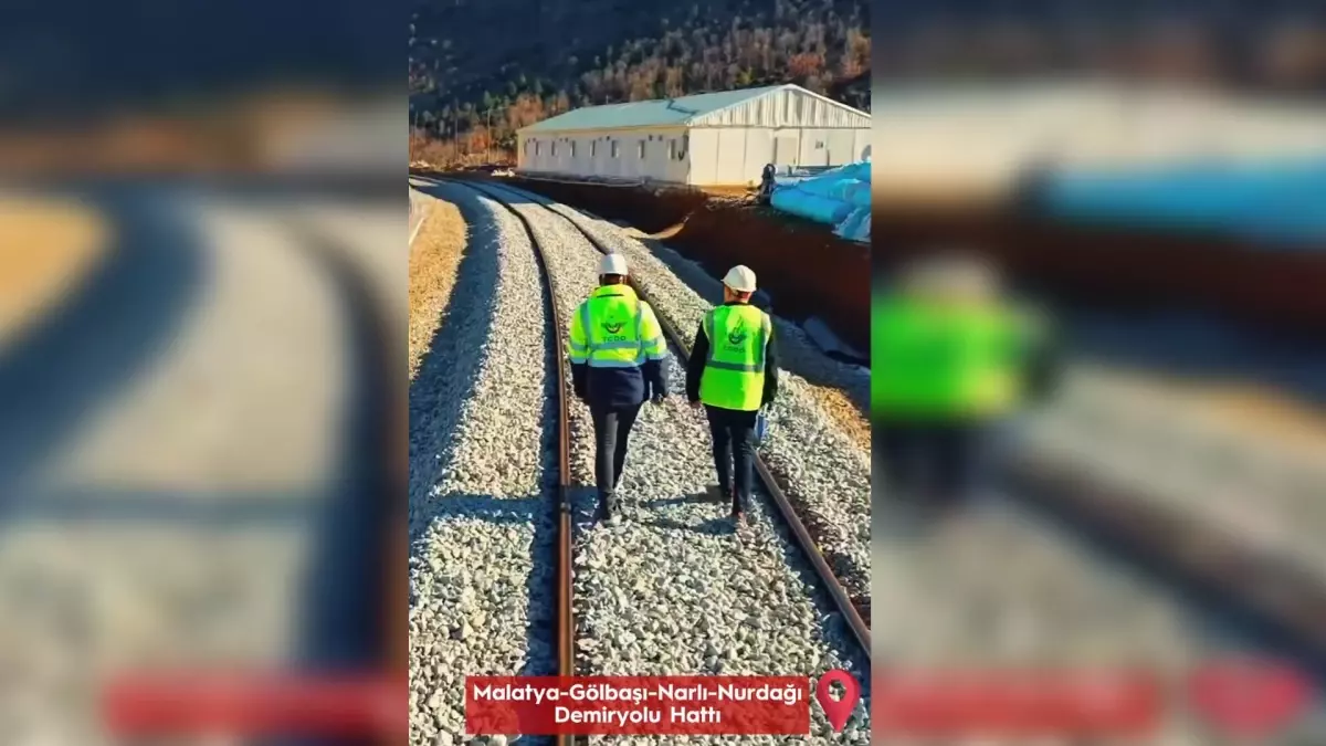 Malatya-Gölbaşı-Narlı-Nurdağı Demiryolu Hattı Yeniden Hizmete Açılıyor