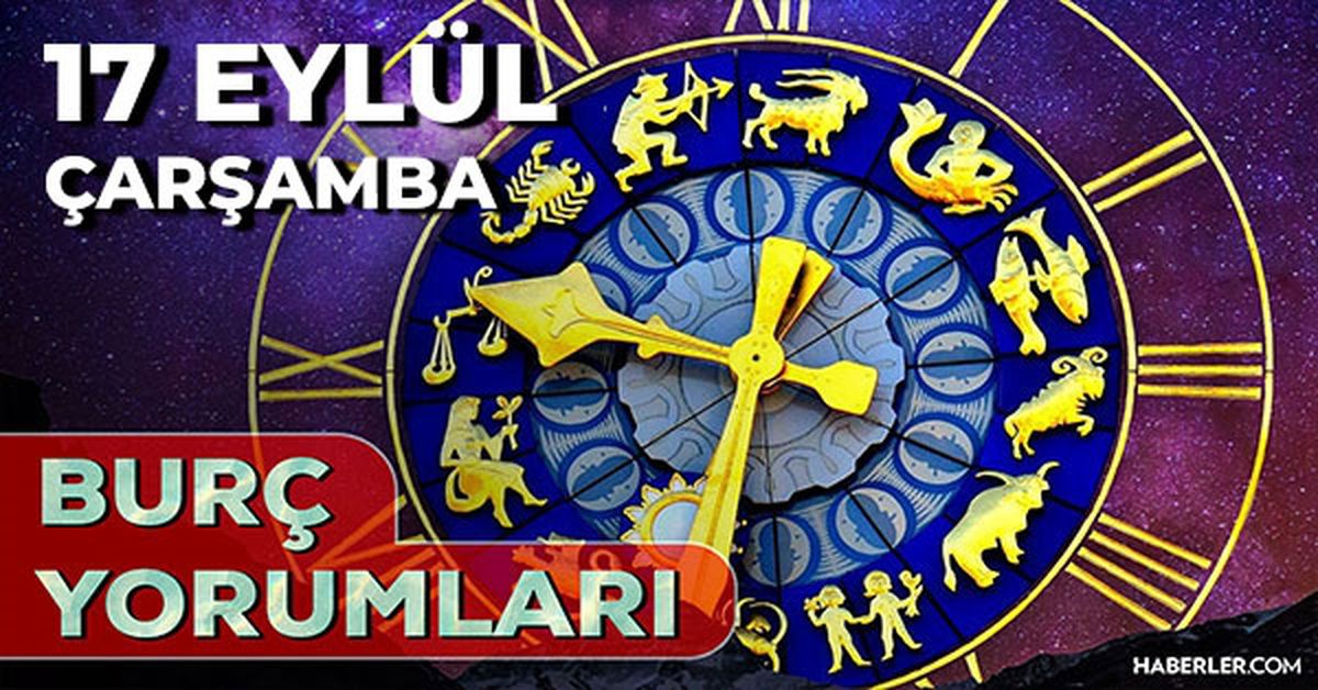 17 Eylül Günlük Burç Yorumları 2025! Koç, Aslan, Yengeç, İkizler burcu AŞK, EVLİLİK, KARİYER, SAĞLIK yorumu