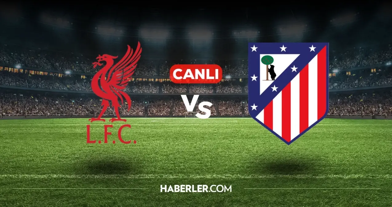 Liverpool Atletico Madrid CANLI izle! (ŞİFRESİZ) Liverpool Atletico Madrid maçı hangi kanalda, nasıl izlenir?