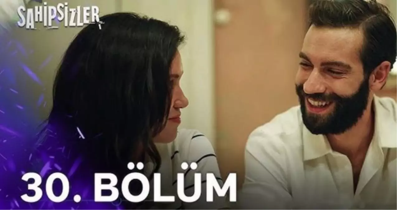 Sahipsizler son bölüm full HD izle! Star TV Sahipsizler 30. bölüm izle