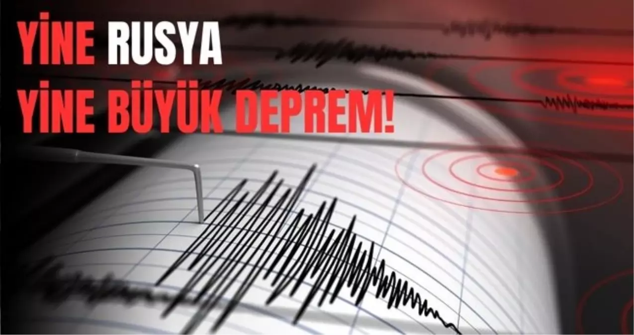 SON DAKİKA Rusya'da deprem mi oldu? Rusya'da nerede, saat kaçta, kaç şiddetinde deprem oldu?