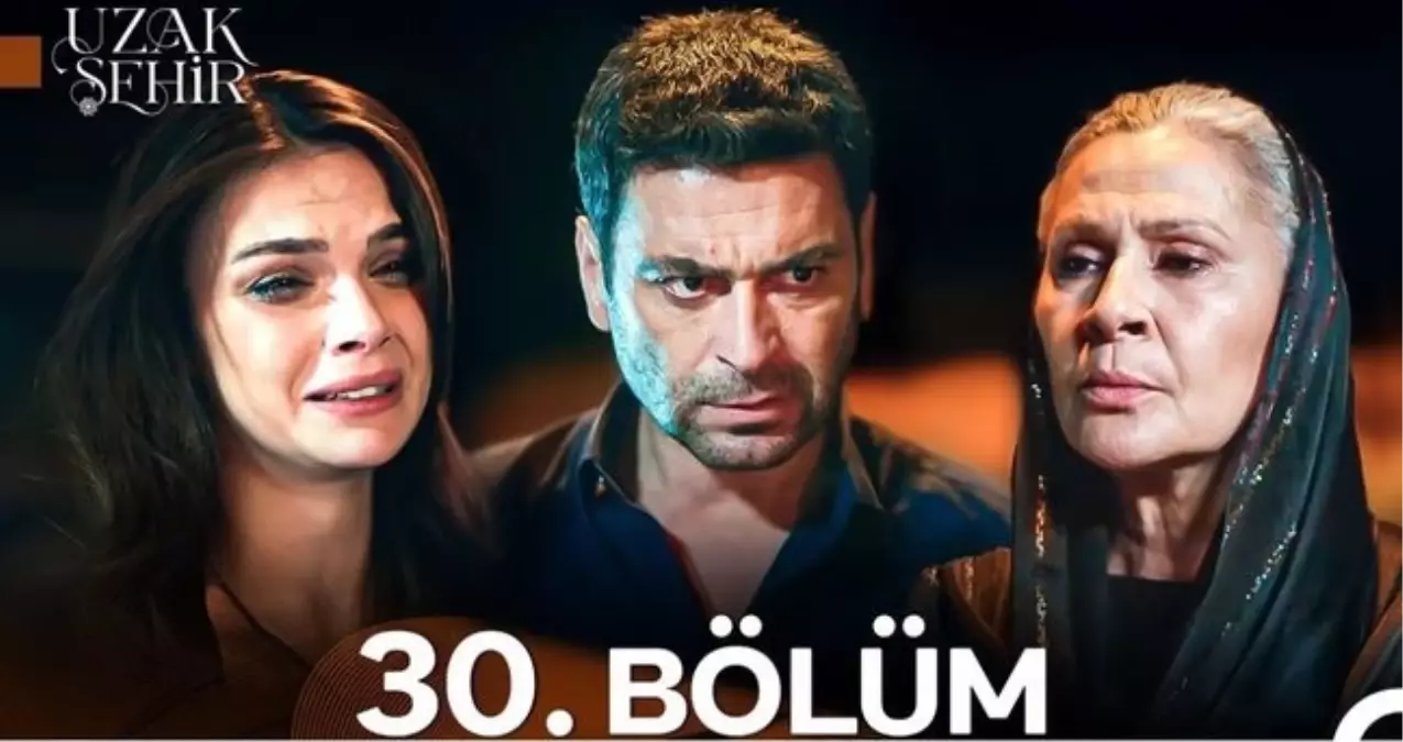 UZAK ŞEHİR 30. BÖLÜM FULL HD İZLE: Kanal D Uzak Şehir son bölüm izle! Cihan öldü mü?