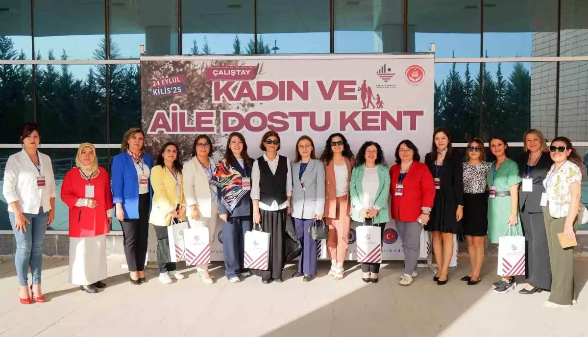 Kilis 7 Aralık Üniversitesi 'Kadın ve Aile Dostu Kent Çalıştayı'na Ev Sahipliği Yaptı