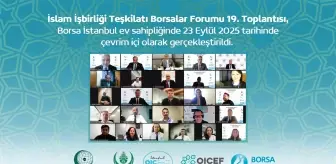İslam İşbirliği Teşkilatı (İİT) Borsalar Forumu 19. Toplantısı yapıldı