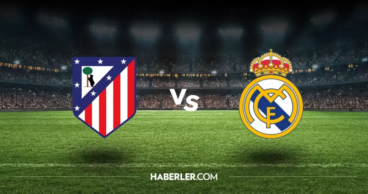 Atletico Madrid Real Madrid hangi kanalda? Atletico Madrid Real Madrid maçını hangi kanal veriyor, nerede izlenir?