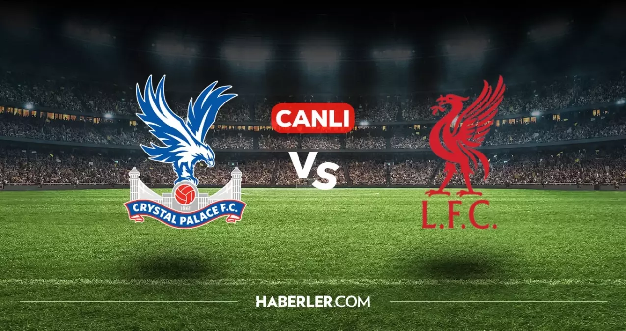 Crystal Palace Liverpool CANLI nereden izlenir? (ŞİFRESİZ) Crystal Palace Liverpool maçı hangi kanalda, nasıl izlenir?